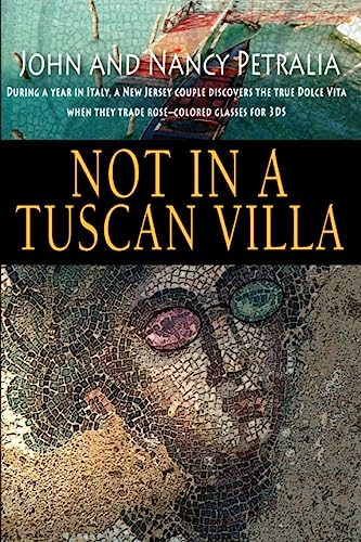 Not in a Tuscan Villa: During a year in Italy, a New Jersey couple discovers the true Dolce Vita when they trade rose-colored glasses for 3Ds