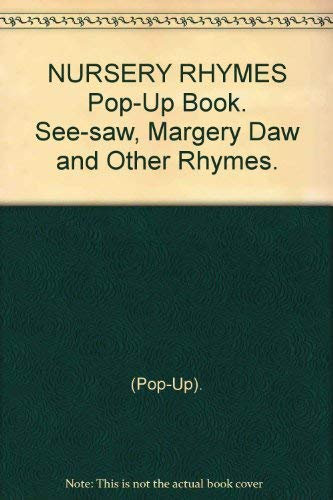 Nursery Rhymes Pop-Up Book. See-Saw Margery Daw And Other Rhymes