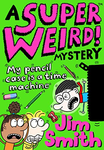 A Super Weird! Mystery: My Pencil Case is a Time Machine: New for 2021 from the bestselling author of Barry Loser! Perfect for 7+ fans of Wimpy Kid and Dogman