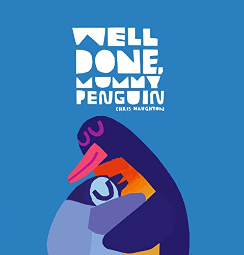 Well Done, Mummy Penguin: A cosy celebration of mummies and penguin parenting, perfect for kids aged 3-5