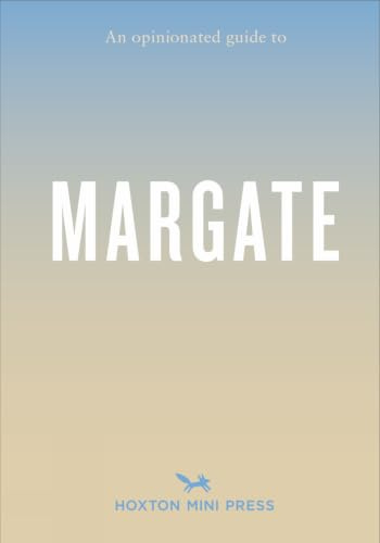 An Opinionated Guide to Margate