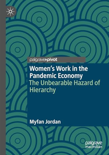 Women’s Work in the Pandemic Economy: The Unbearable Hazard of Hierarchy