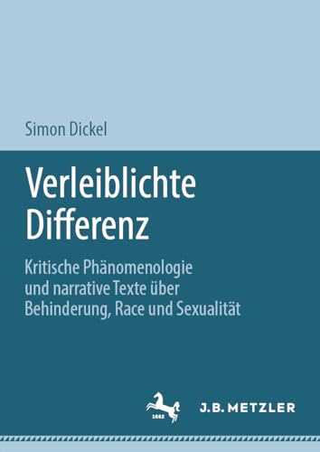 Verleiblichte Differenz: Kritische Phänomenologie und narrative Texte über Behinderung, Race und Sexualität (German Edition)