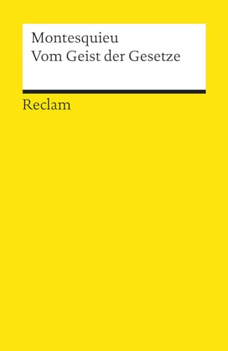 Vom Geist der Gesetze: Montesquieu, Charles de – juristische Texte; Gesetze; Rechtswesen; Basiswissen – 8953 (Reclams Universal-Bibliothek)