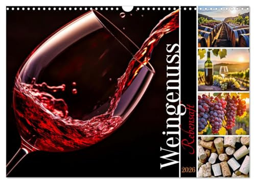 Rebensaft - Weingenuss (Wandkalender 2026 DIN A3 quer), CALVENDO Monatskalender: Entdecke den Zauber des Weingenusses! (CALVENDO Lifestyle)