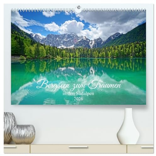 Bergseen zum Träumen (hochwertiger Premium Wandkalender 2026 DIN A2 quer), Kunstdruck in Hochglanz: Glücksmomente in den Südalpen (CALVENDO Natur)