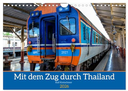 Mit dem Zug durch Thailand von Ralf Kretschmer (Wandkalender 2026 DIN A4 quer), CALVENDO Monatskalender: Eine kleine Reportage einer Bahnreise in Thailand. (CALVENDO Orte)