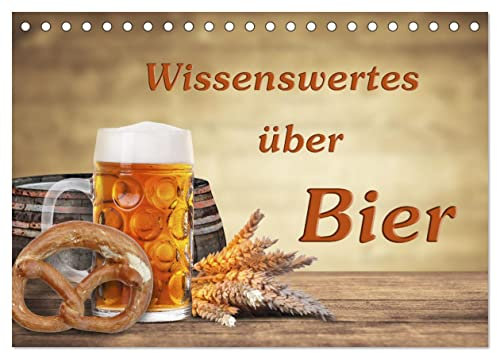 Wissenswertes über Bier (Tischkalender 2026 DIN A5 quer), CALVENDO Monatskalender: Schöne Fotografien von Bier und seinen Zutaten. Informationen über ... Kalender einen Mehrwert. (CALVENDO Wissen)