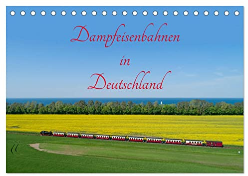 Dampfeisenbahnen in Deutschland (Tischkalender 2026 DIN A5 quer), CALVENDO Monatskalender: Dampfzüge sind beliebte Reiseziele. (CALVENDO Mobilitaet)