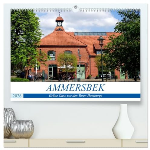 Ammersbek - Grüne Oase vor den Toren Hamburgs (hochwertiger Premium Wandkalender 2026 DIN A2 quer), Kunstdruck in Hochglanz: Naturparadies Ammersbek im Wechsel der Jahreszeiten (CALVENDO Orte)
