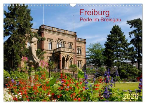 Freiburg Perle im Breisgau (Wandkalender 2026 DIN A3 quer), CALVENDO Monatskalender: Sonnige Schwarzwaldmetropole im Dreiländereck (CALVENDO Orte)