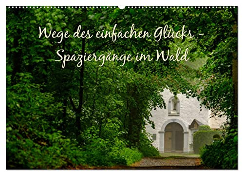 Wege des einfachen Glücks - Spaziergänge im Wald (Wandkalender 2026 DIN A2 quer), CALVENDO Monatskalender: Die Sehnsucht nacht Einfachheit, Ruhe und ... - Spaziergänge im Wald (CALVENDO Natur)