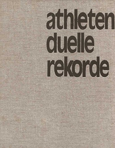 Athleten, Duelle, Rekorde. Illustrierte Geschichte der Leichtathletik