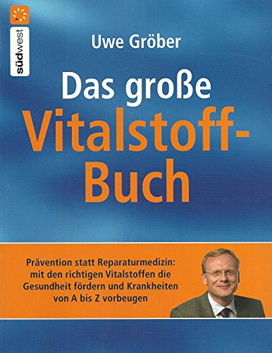 Praxisbuch Vitalstoffe: Mit den richtigen Nährstoffen Krankheiten und Alltagsbeschwerden von A - Z vorbeugen und behandeln