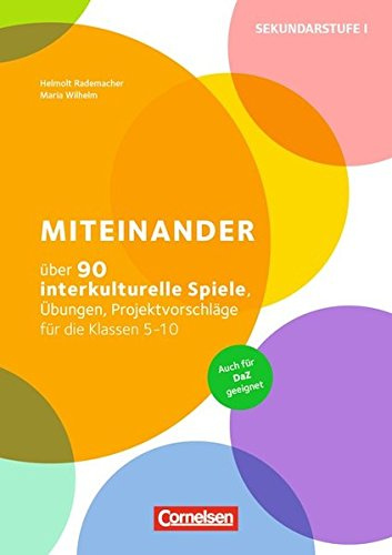 Miteinander (2. Auflage): Über 90 interkulturelle Spiele, Übungen, Projektvorschläge für die Klassen 5-10. Buch mit Kopiervorlagen