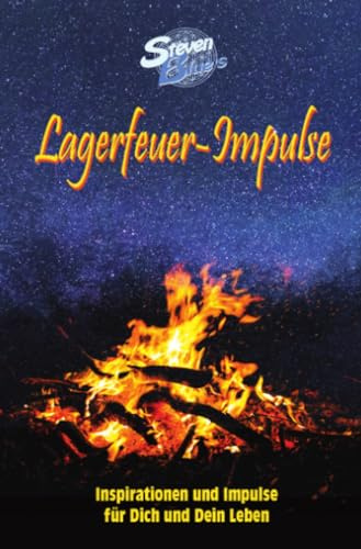 Lagerfeuer-Impulse: Inspirationen und Impulse für Dich und Dein Leben
