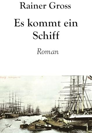 Es kommt ein Schiff: Historischer Roman