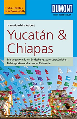 DuMont Reise-Taschenbuch Yucatan&Chiapas: mit Online-Updates als Gratis-Download