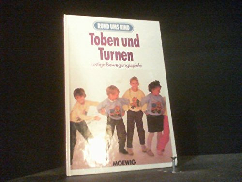 Toben und Turnen. Lustige Bewegungsspiele