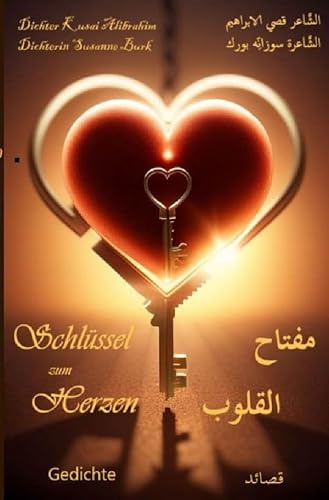 Schlüssel zum Herzen: Gedichte, deutsch-arabische Ausgabe