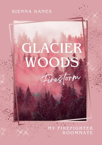 Glacier Woods: Firestorm (Smalltown-Alaska-Reihe)