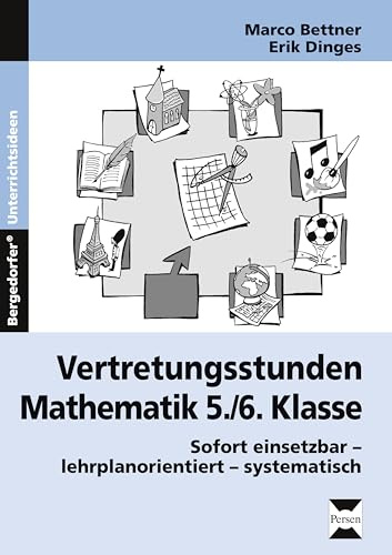 Vertretungsstunden Mathematik 5./6. Klasse: Sofort einsetzbar - lehrplanorientiert - systematisch