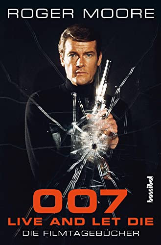 007 - Live And Let Die: Die Filmtagebücher