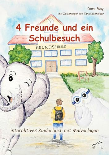 4 Freunde und ein Schulbesuch: interaktives Kinderbuch mit Malvorlagen (4 Freunde: interaktive Kinderbücher)