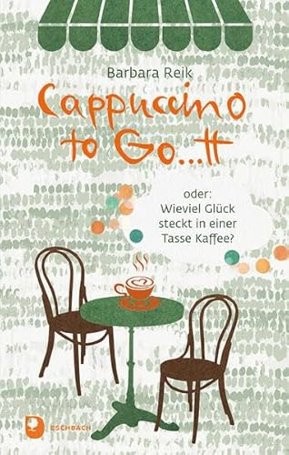 Cappuccino to Go…tt: oder: Wieviel Glück steckt in einer Tasse Kaffee? (Edition Eschbach)
