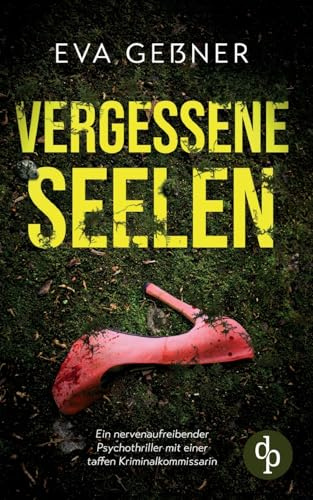 Verlorene Seelen Ein nervenaufreibender Psychothriller mit einer taffen Kriminalkommissarin: Sie haben niemanden. Und jetzt macht ein Monster Jagd auf sie.