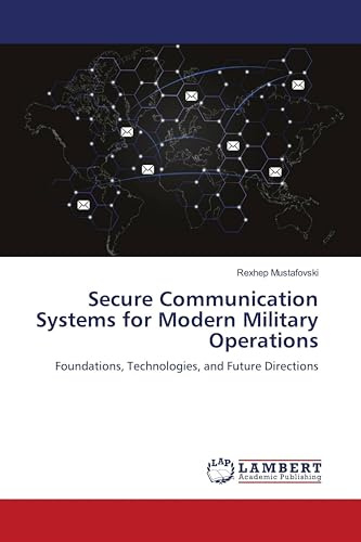 Secure Communication Systems for Modern Military Operations: Foundations, Technologies, and Future Directions