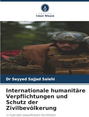 Internationale humanitäre Verpflichtungen und Schutz der Zivilbevölkerung: in hybriden bewaffneten Konflikten
