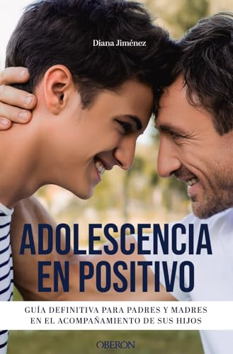 Adolescencia en positivo: Guía definitiva para padres y madres en el acompañamiento de sus hijos (Libros singulares)