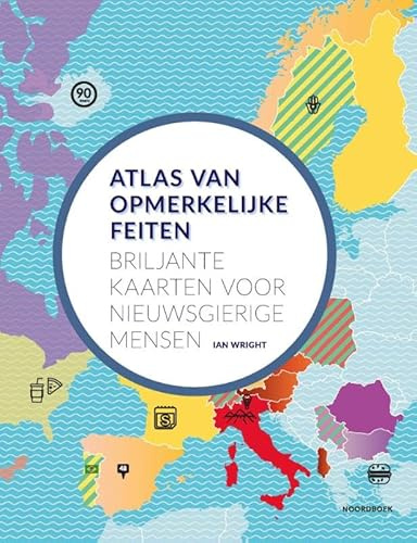 Atlas van opmerkelijke feiten: briljante kaarten voor nieuwsgierige mensen (Noordboek Wetenschap)