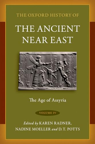 The Oxford History of the Ancient Near East: Volume IV: The Age of Assyria