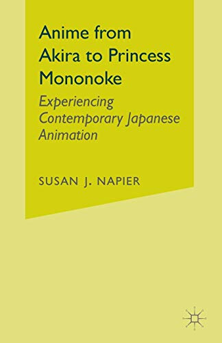 Anime from Akira to Princess Mononoke: Experiencing Contemporary Japanese Animation