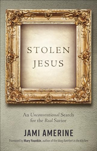 Stolen Jesus: An Unconventional Search for the Real Savior