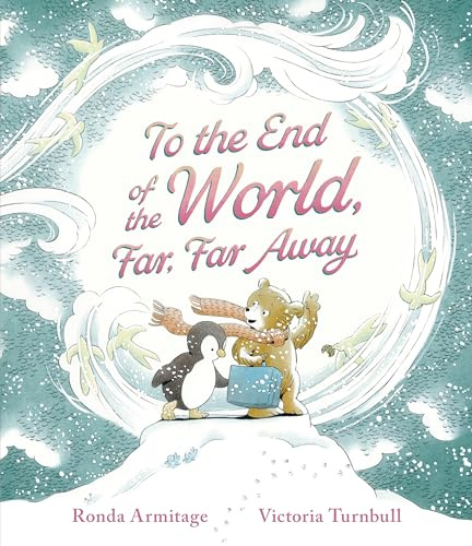 To the End of the World, Far, Far Away: A magical tale of motherly love and the bond between parent and child, the perfect gift for sharing with Mum