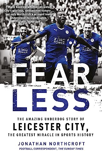Fearless: The Amazing Underdog Story of Leicester City, the Greatest Miracle in Sports History