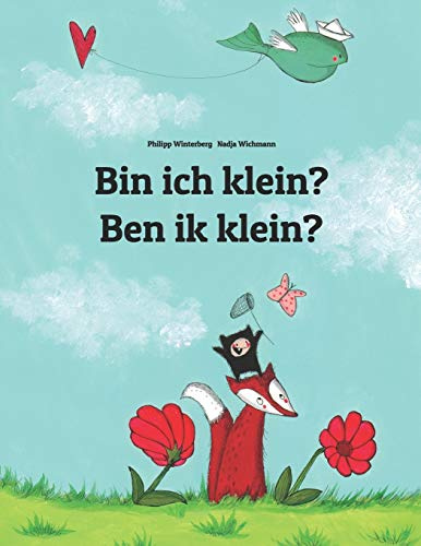Bin ich klein? Ben ik klein?: Kinderbuch Deutsch-Niederländisch (zweisprachig/bilingual) (Bilinguale Bücher (Deutsch-Niederländisch) Von Philipp Winterberg)