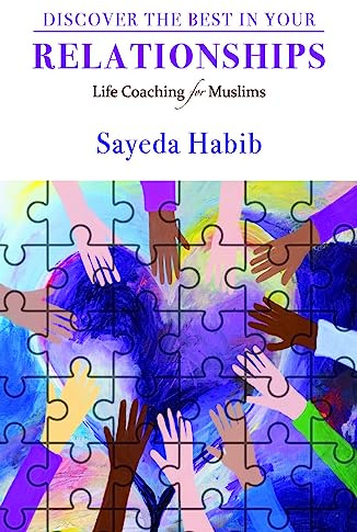 Discover the Best in Your Relationships: Life Coaching For Muslims