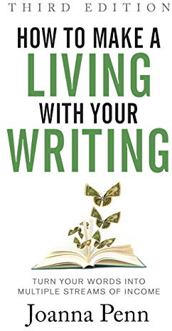 How to Make a Living with Your Writing: Turn Your Words into Multiple Streams Of Income (Creative Business Books for Writers and Authors)