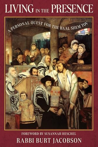 Living in the Presence: A Personal Quest for the Baal Shem Tov