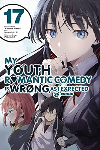 My Youth Romantic Comedy Is Wrong, As I Expected @ comic, Vol. 17 (manga) (Volume 17)