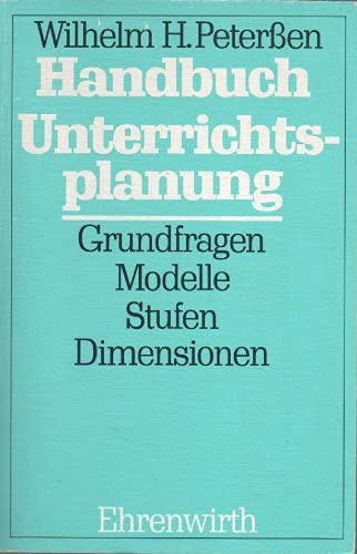 Handbuch Unterrichtsplanung: Grundfragen, Modelle, Stufen, Dimensionen