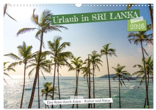 Urlaub in Sri Lanka - Reise durch Asien, Kultur und Natur (Wandkalender 2026 DIN A3 quer), CALVENDO Monatskalender: Erkunde die spektakuläre Vielfalt ... hin zu kulturellen Schätzen (CALVENDO Orte)