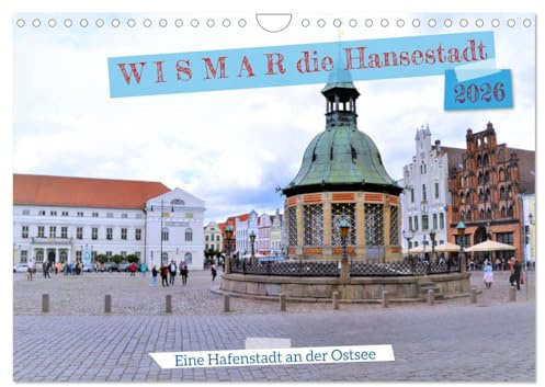 WISMAR die Hanststadt (Wandkalender 2026 DIN A4 quer), CALVENDO Monatskalender: Viele Häuser der norddeutschen Backsteingotik prägen das Stadtbild von WISMAR, (CALVENDO Orte)