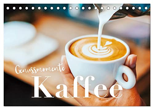 Genussmomente Kaffee (Tischkalender 2026 DIN A5 quer), CALVENDO Monatskalender: Hol Dir den absoluten Kaffeegenuss nach Hause! (CALVENDO Lifestyle)