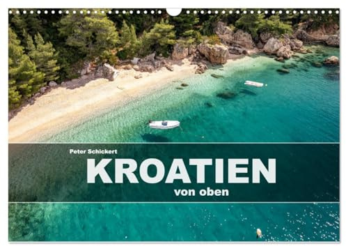 Kroatien von oben (Wandkalender 2026 DIN A3 quer), CALVENDO Monatskalender: Kroatiens Höhepunkte vom Plitvice Nationalpark bis Dubrovnik von oben gesehen. (CALVENDO Orte)