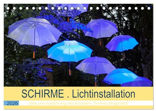 Schirme Lichtinstallation Idee und Ausführung des Künstler Thomas Mogendorf (Tischkalender 2026 DIN A5 quer), CALVENDO Monatskalender: Der Künstler ... mit Schirminstallationen. (CALVENDO Kunst)